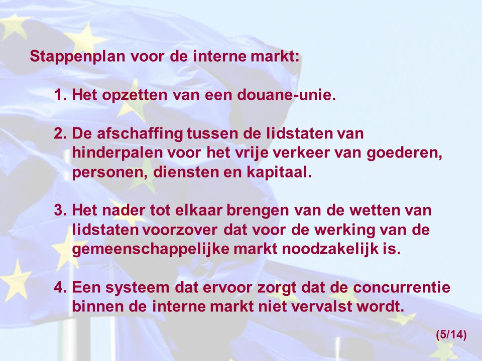 Stappenplan voor de interne markt: 1.Het opzetten van een douane-unie.