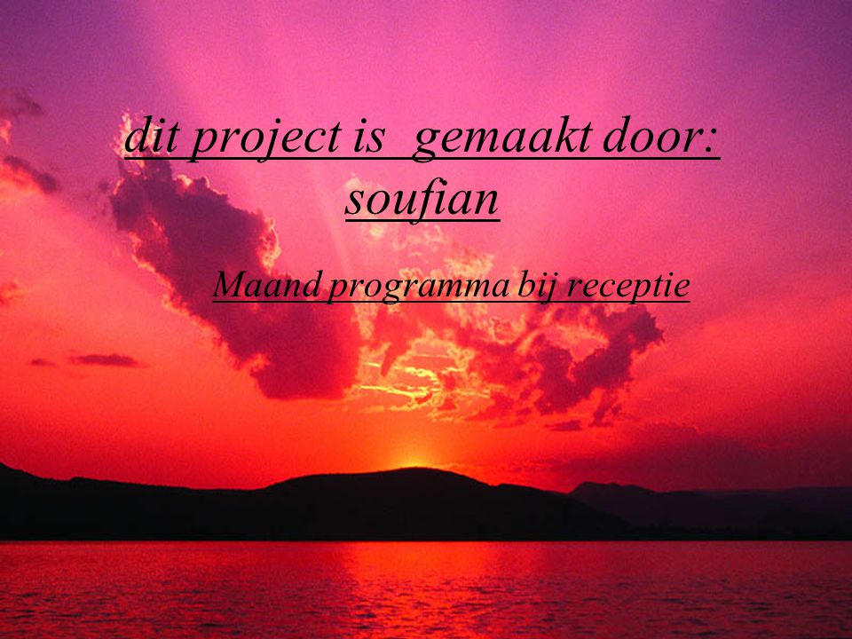 Maand programma bij receptie dit project is gemaakt door: soufian