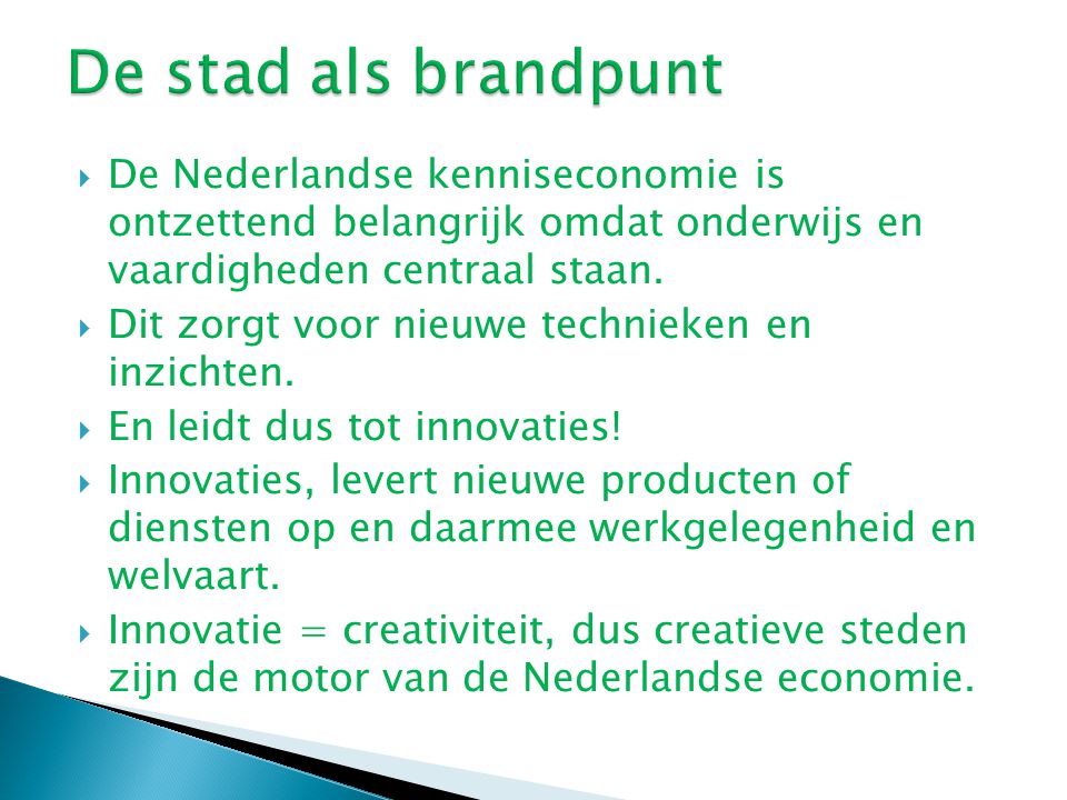  De Nederlandse kenniseconomie is ontzettend belangrijk omdat onderwijs en vaardigheden centraal staan.