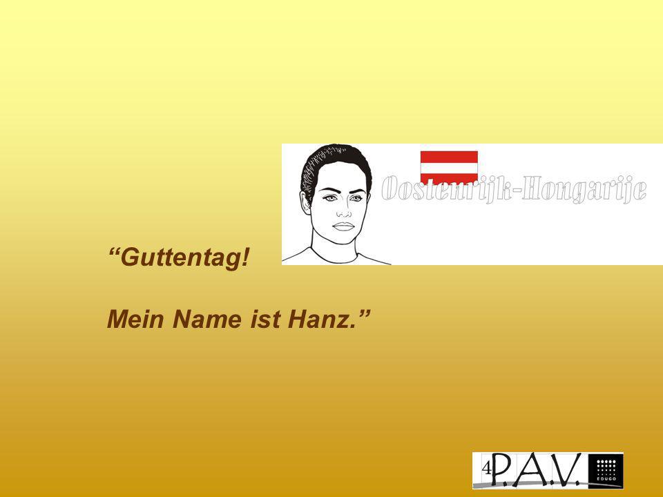 Guttentag! Mein Name ist Hanz.