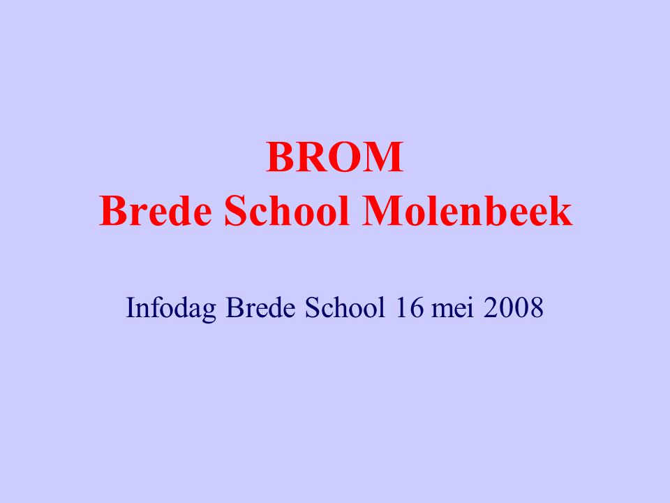 BROM Brede School Molenbeek Infodag Brede School 16 mei 2008