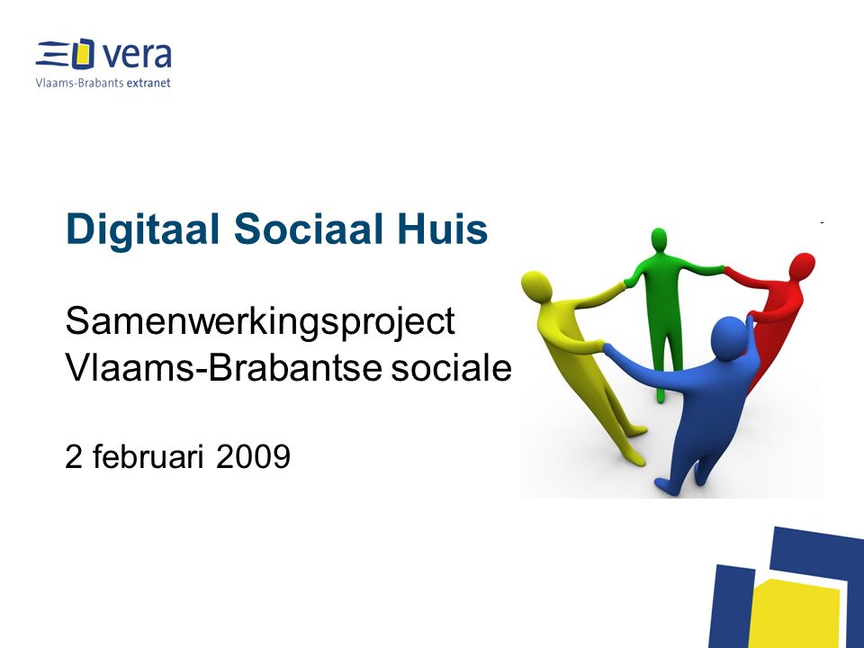 Digitaal Sociaal Huis Samenwerkingsproject Vlaams-Brabantse sociale huizen 2 februari 2009