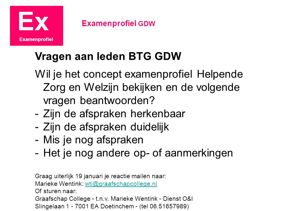 Ex Examenprofiel Wil je het concept examenprofiel Helpende Zorg en Welzijn bekijken en de volgende vragen beantwoorden.