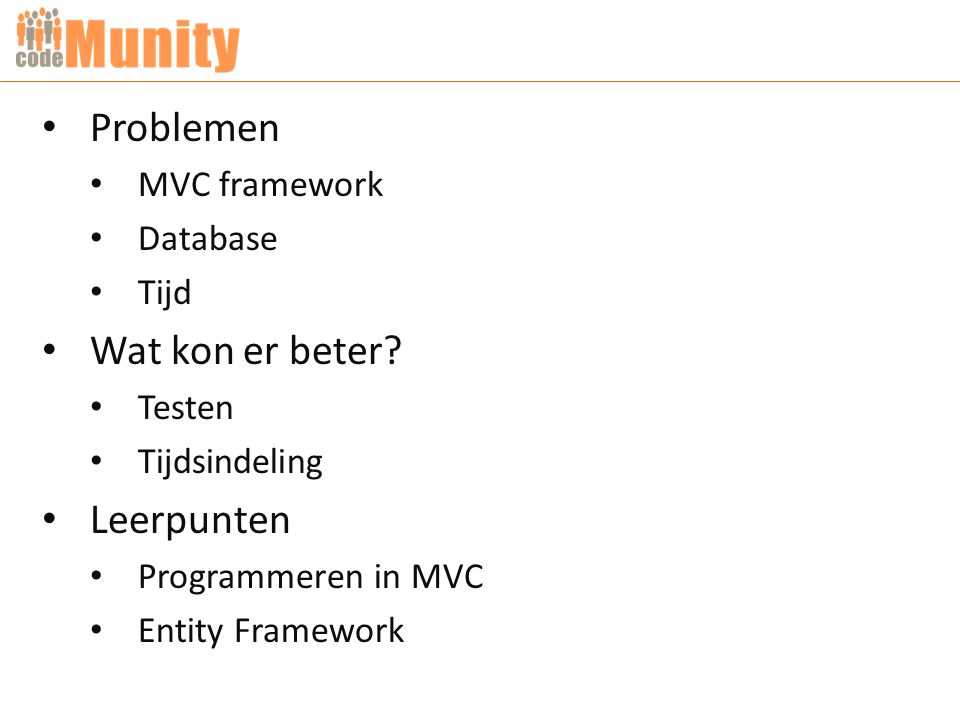 Problemen MVC framework Database Tijd Wat kon er beter.