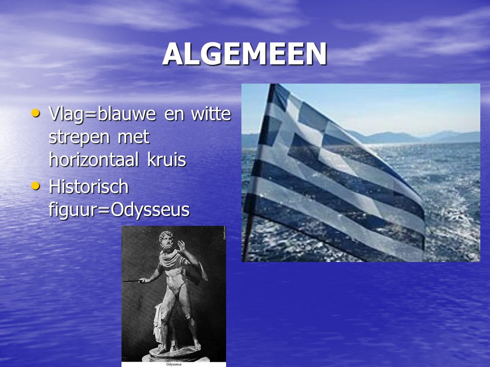 ALGEMEEN Vlag=blauwe en witte strepen met horizontaal kruis Vlag=blauwe en witte strepen met horizontaal kruis Historisch figuur=Odysseus Historisch figuur=Odysseus