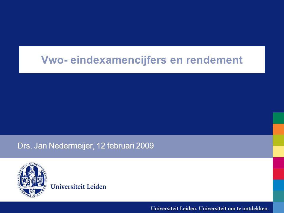 Vwo- eindexamencijfers en rendement Drs. Jan Nedermeijer, 12 februari 2009
