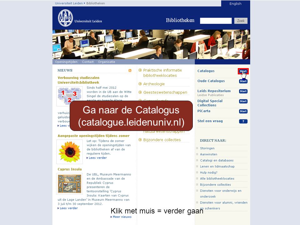 Ga naar de Catalogus (catalogue.leidenuniv.nl) Klik met muis = verder gaan
