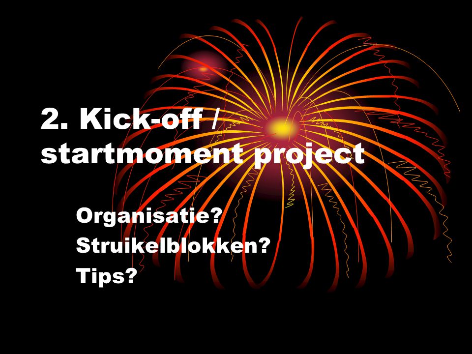 2. Kick-off / startmoment project Organisatie Struikelblokken Tips