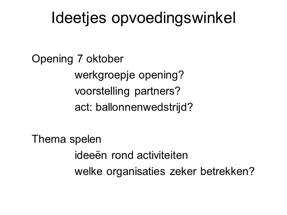 Ideetjes opvoedingswinkel Opening 7 oktober werkgroepje opening.