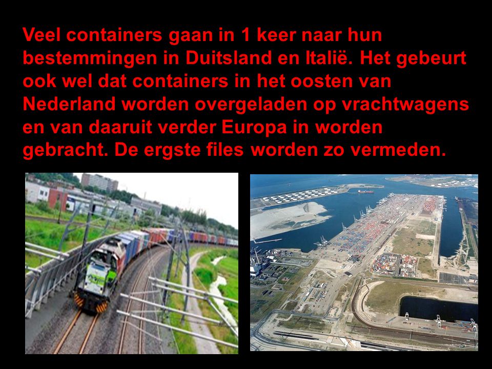 Veel containers gaan in 1 keer naar hun bestemmingen in Duitsland en Italië.