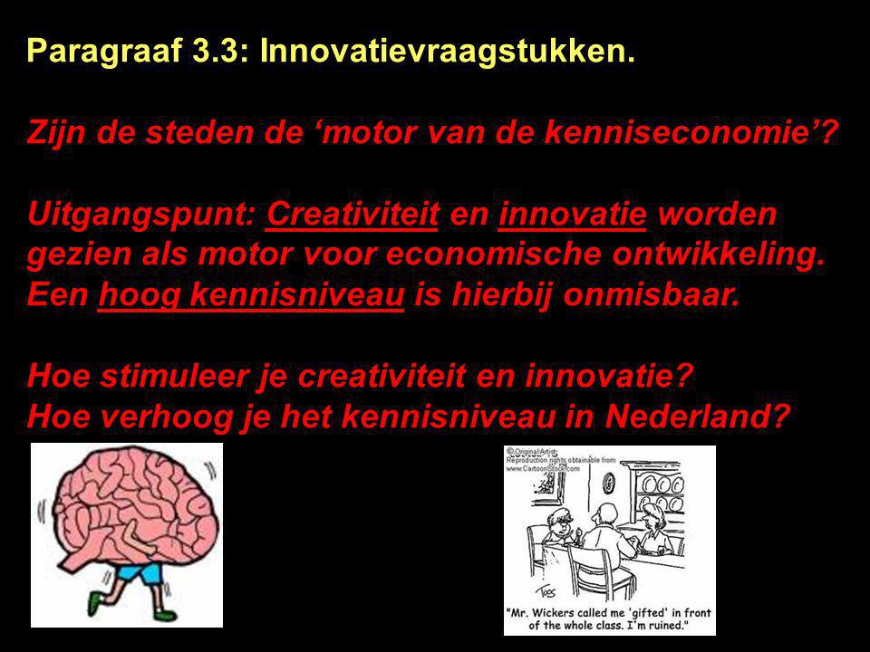 Paragraaf 3.3: Innovatievraagstukken. Zijn de steden de ‘motor van de kenniseconomie’.