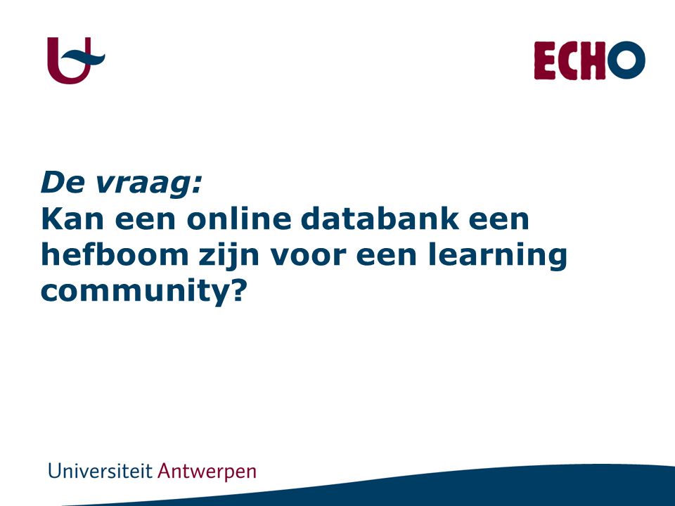 De vraag: Kan een online databank een hefboom zijn voor een learning community