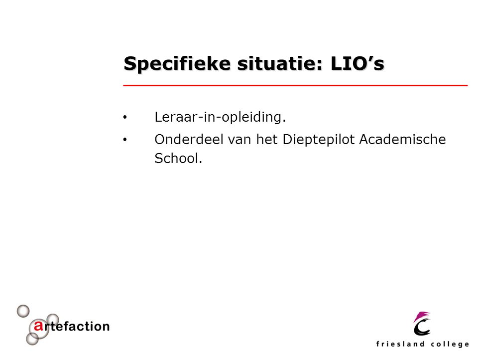 Specifieke situatie: LIO’s Leraar-in-opleiding. Onderdeel van het Dieptepilot Academische School.