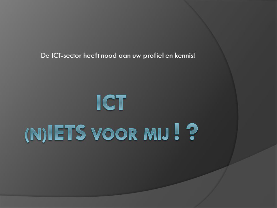 De ICT-sector heeft nood aan uw profiel en kennis!
