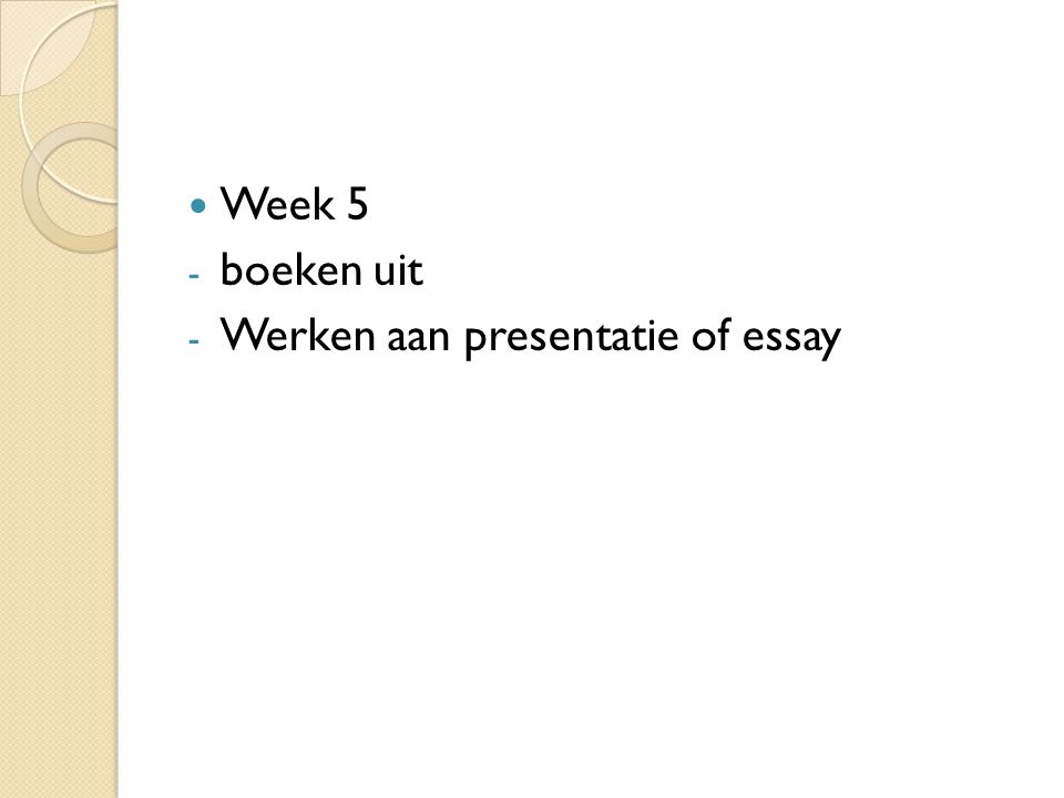 Week 5 - boeken uit - Werken aan presentatie of essay