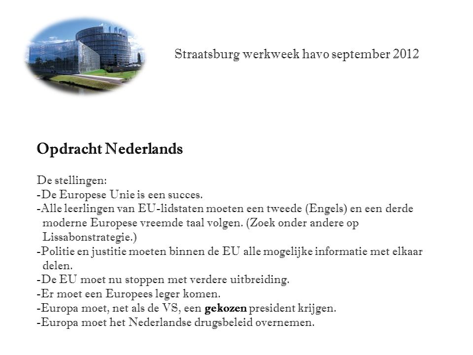 Straatsburg werkweek havo september 2012 Opdracht Nederlands De stellingen: -De Europese Unie is een succes.
