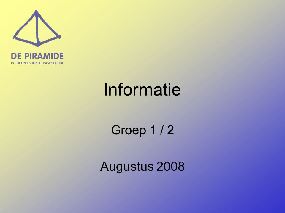 Informatie Groep 1 / 2 Augustus 2008