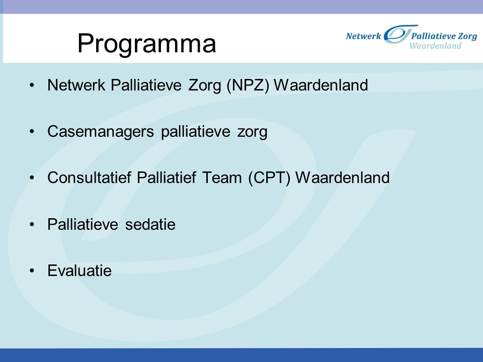 Programma Netwerk Palliatieve Zorg (NPZ) Waardenland Casemanagers palliatieve zorg Consultatief Palliatief Team (CPT) Waardenland Palliatieve sedatie Evaluatie
