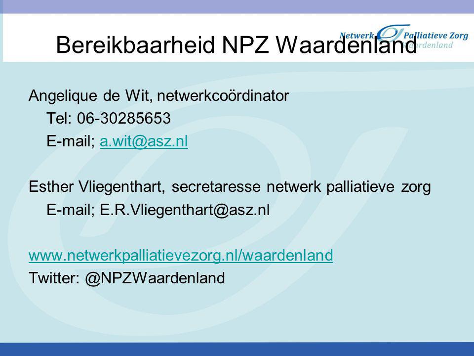 Bereikbaarheid NPZ Waardenland Angelique de Wit, netwerkcoördinator Tel: ; Esther Vliegenthart, secretaresse netwerk palliatieve zorg  ;