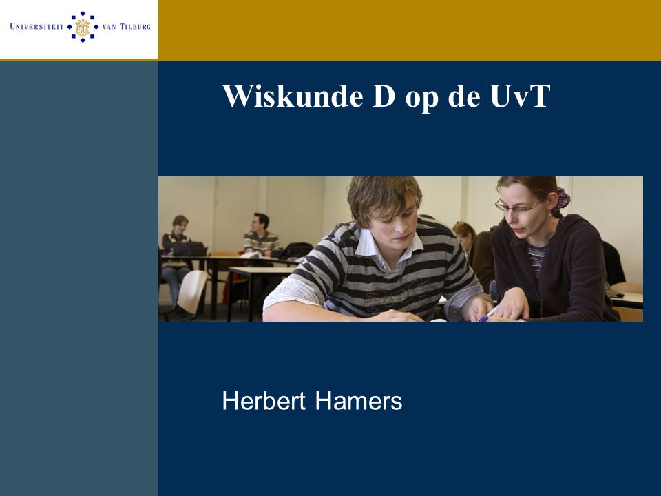 Wiskunde D op de UvT Herbert Hamers