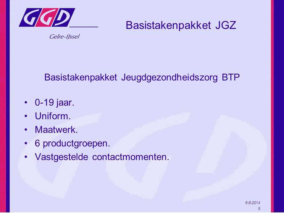 Basistakenpakket JGZ Basistakenpakket Jeugdgezondheidszorg BTP 0-19 jaar.