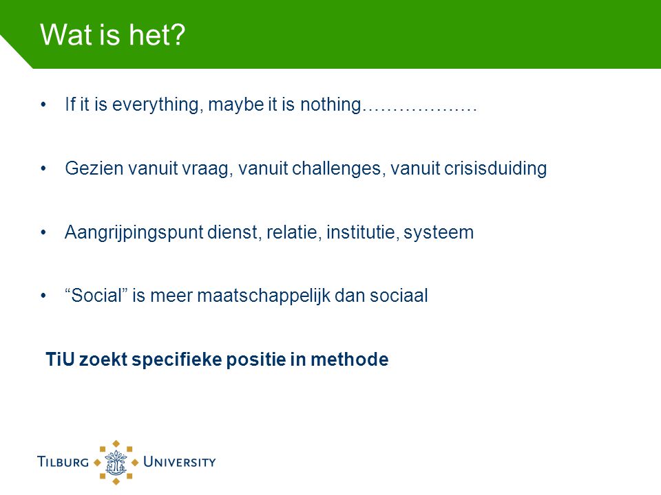 Wat is het. If it is everything, maybe it is nothing……………….