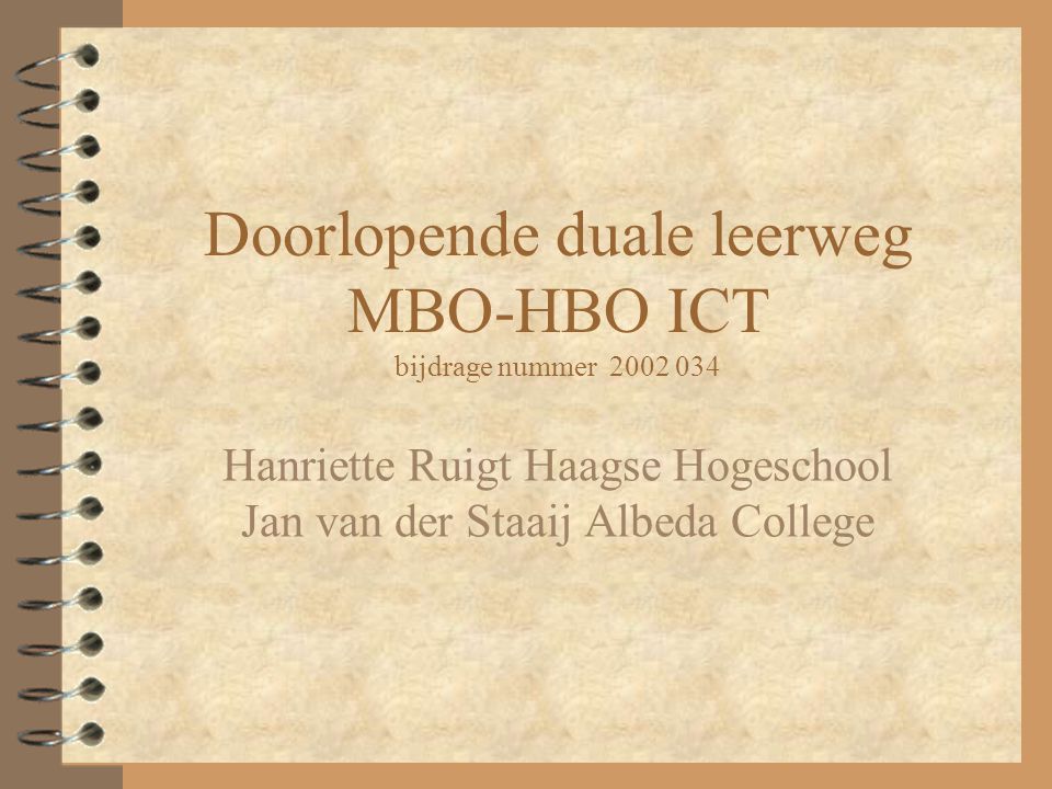 Doorlopende duale leerweg MBO-HBO ICT bijdrage nummer Hanriette Ruigt Haagse Hogeschool Jan van der Staaij Albeda College