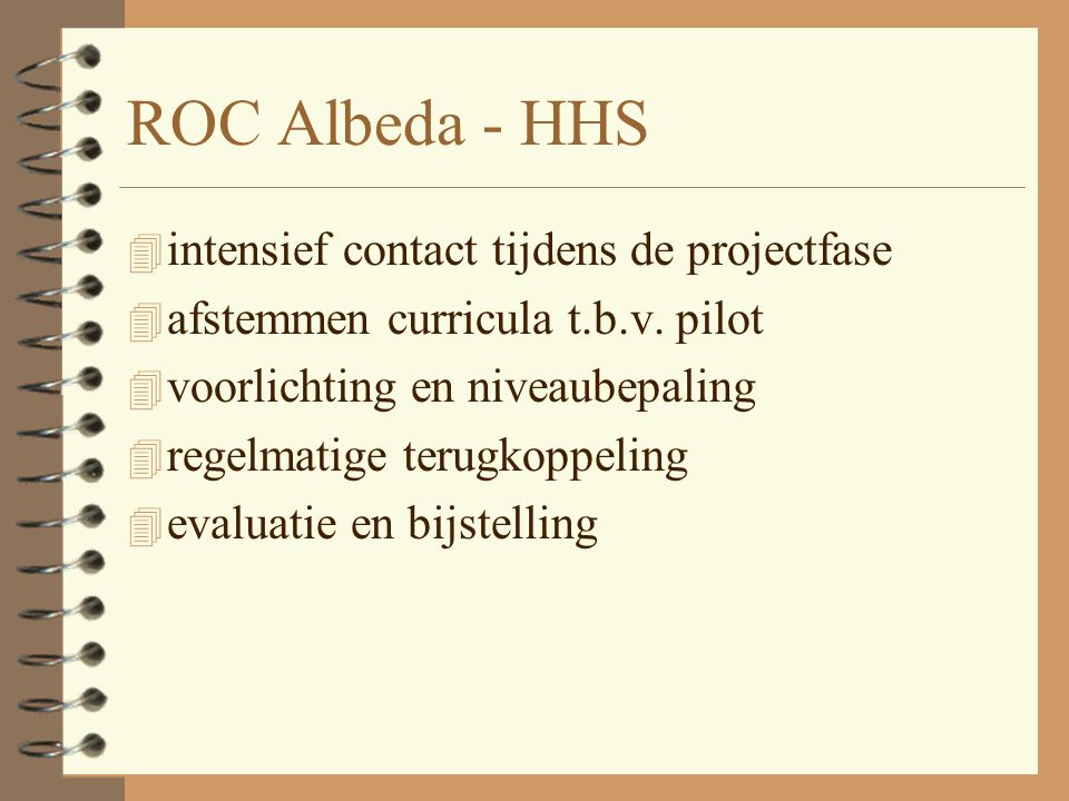 ROC Albeda - HHS 4 intensief contact tijdens de projectfase 4 afstemmen curricula t.b.v.