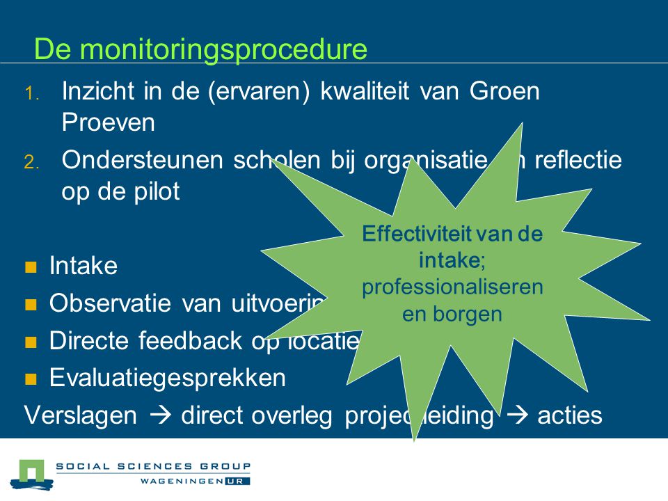 De monitoringsprocedure 1. Inzicht in de (ervaren) kwaliteit van Groen Proeven 2.