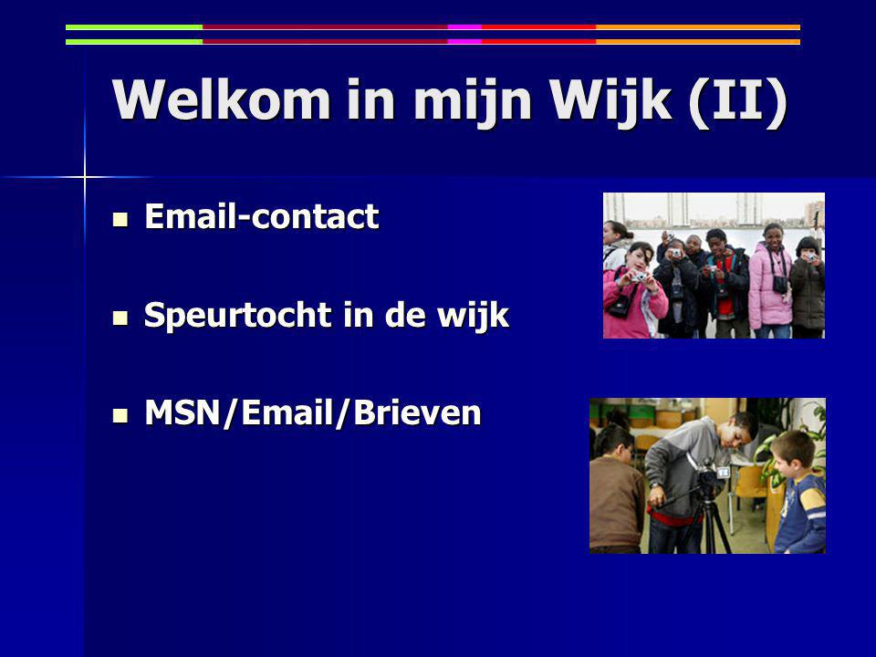 Welkom in mijn Wijk (II)  -contact  -contact Speurtocht in de wijk Speurtocht in de wijk MSN/ /Brieven MSN/ /Brieven