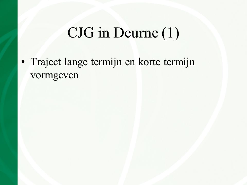 CJG in Deurne (1) Traject lange termijn en korte termijn vormgeven