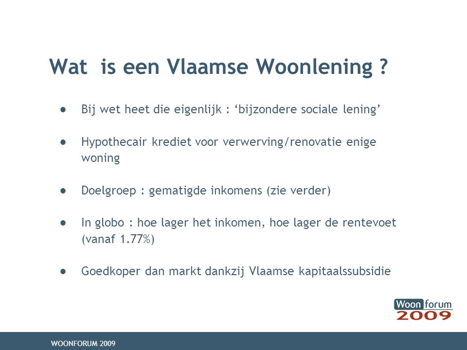 WOONFORUM 2009 Wat is een Vlaamse Woonlening .
