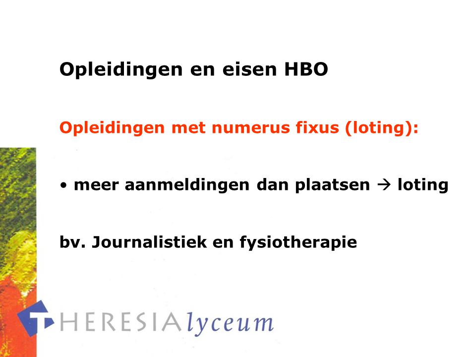 Opleidingen en eisen HBO Opleidingen met numerus fixus (loting): meer aanmeldingen dan plaatsen  loting bv.