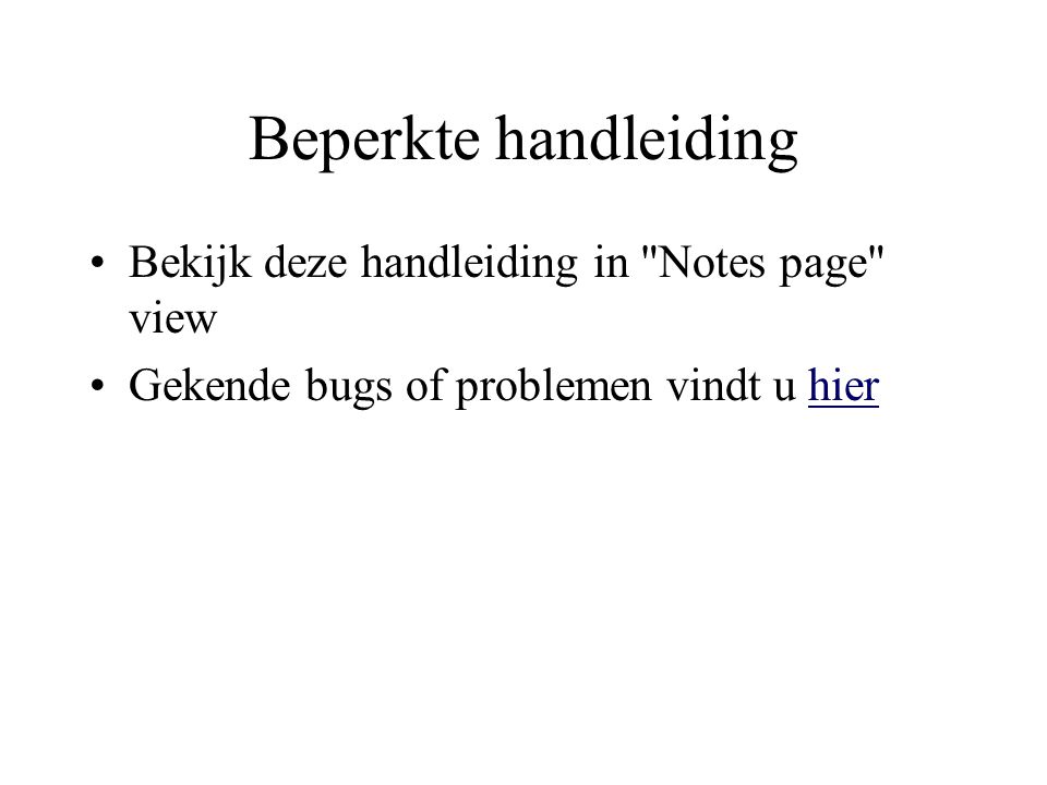 Beperkte handleiding Bekijk deze handleiding in Notes page view Gekende bugs of problemen vindt u hierhier