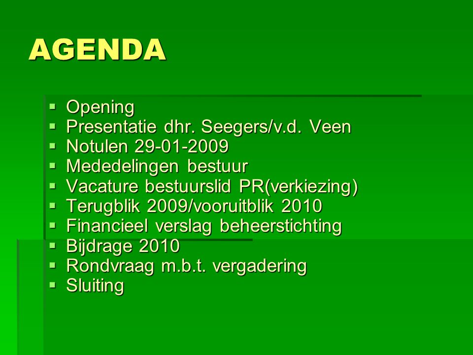 AGENDA  Opening  Presentatie dhr. Seegers/v.d.