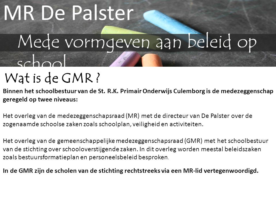 MR De Palster Mede vormgeven aan beleid op school Wat is de GMR .