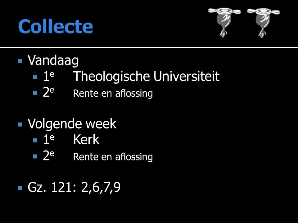  Vandaag  1 e Theologische Universiteit  2 e Rente en aflossing  Volgende week  1 e Kerk  2 e Rente en aflossing  Gz.