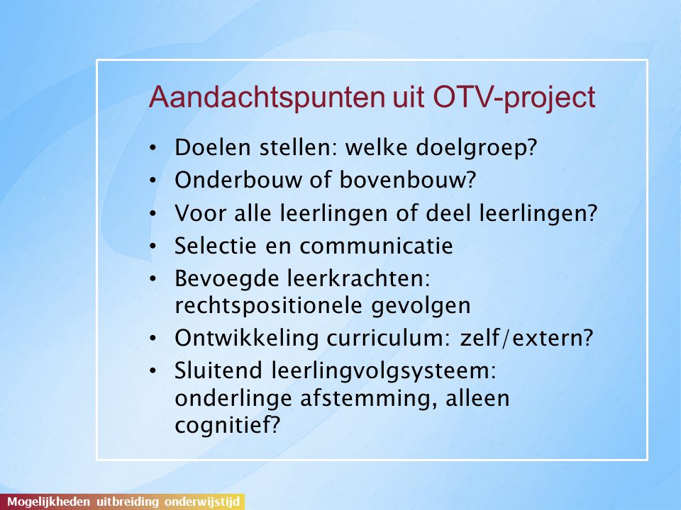 Mogelijkheden uitbreiding onderwijstijd Aandachtspunten uit OTV-project Doelen stellen: welke doelgroep.
