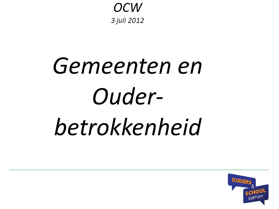 OCW 3 juli 2012 Gemeenten en Ouder- betrokkenheid