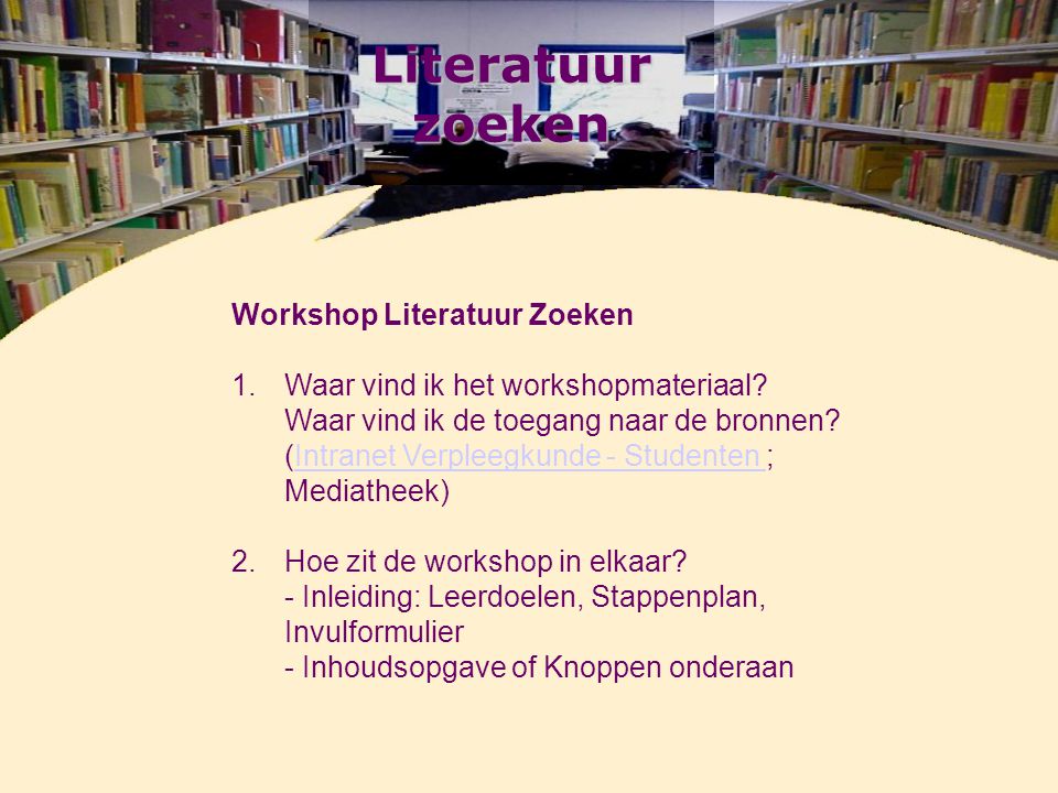 Literatuur zoeken Workshop Literatuur Zoeken 1. 1.Waar vind ik het workshopmateriaal.