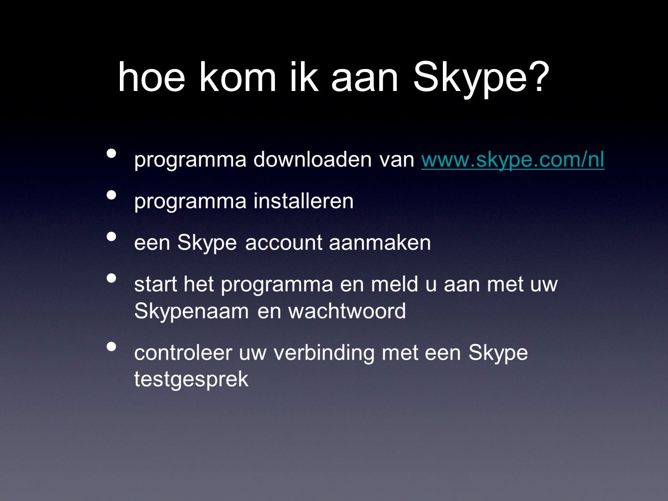 hoe kom ik aan Skype.
