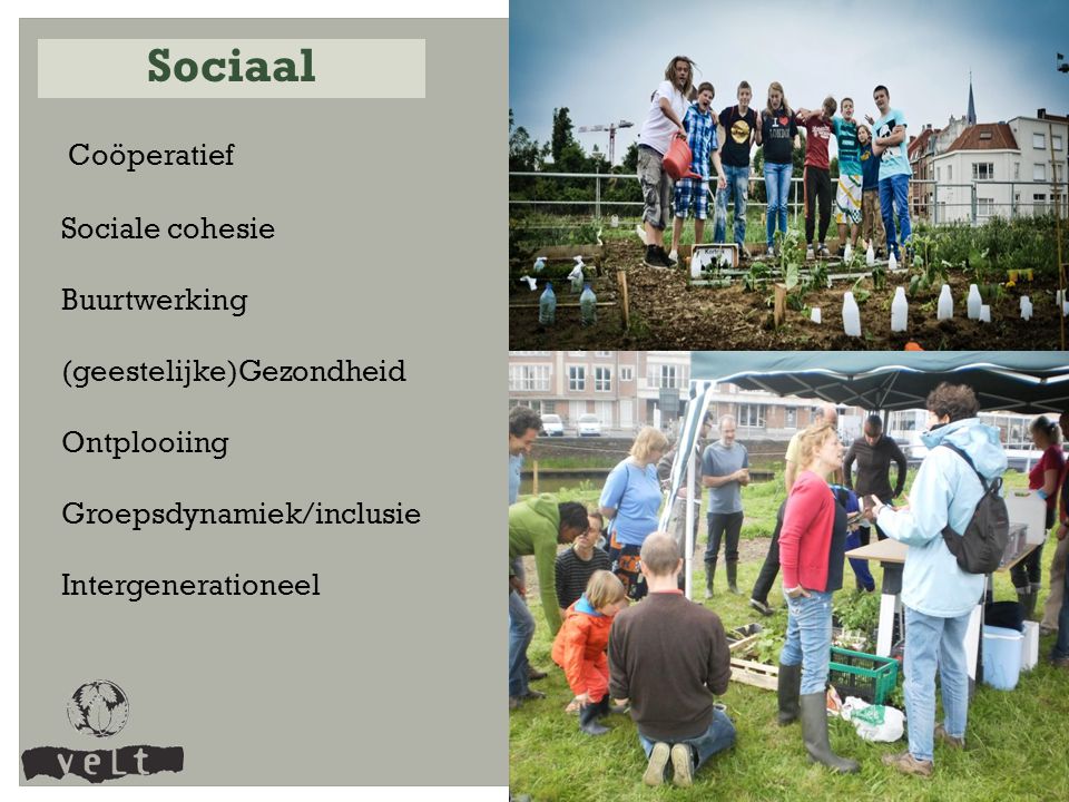 Coöperatief Sociale cohesie Buurtwerking (geestelijke)Gezondheid Ontplooiing Groepsdynamiek/inclusie Intergenerationeel Sociaal