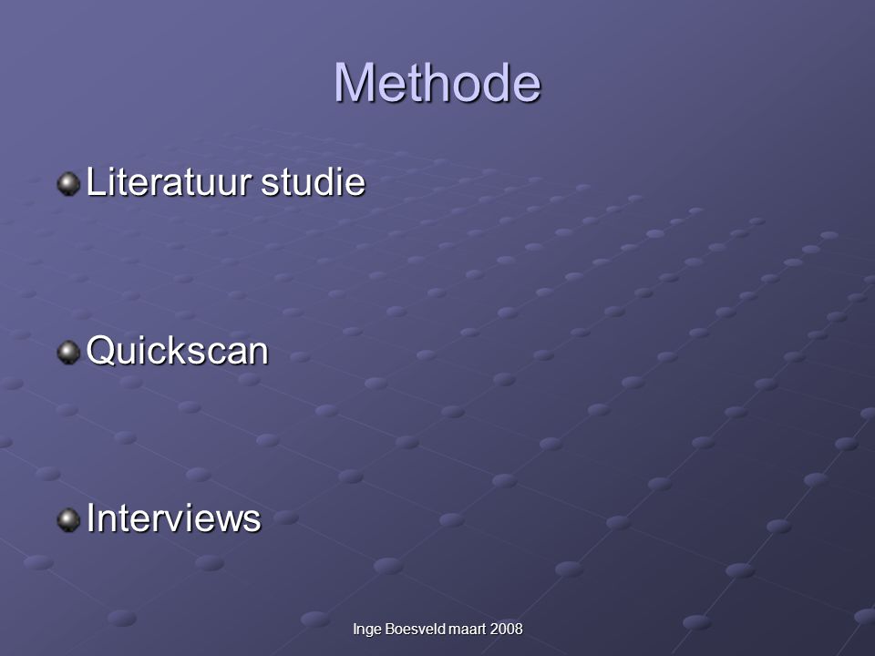 Inge Boesveld maart 2008 Methode Literatuur studie QuickscanInterviews