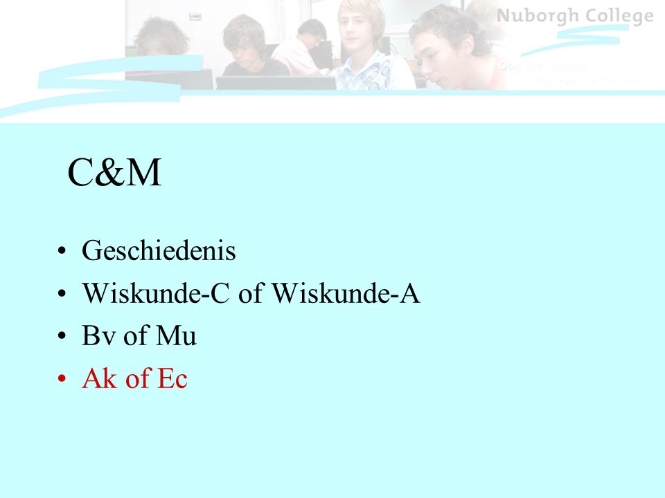 C&M Geschiedenis Wiskunde-C of Wiskunde-A Bv of Mu Ak of Ec