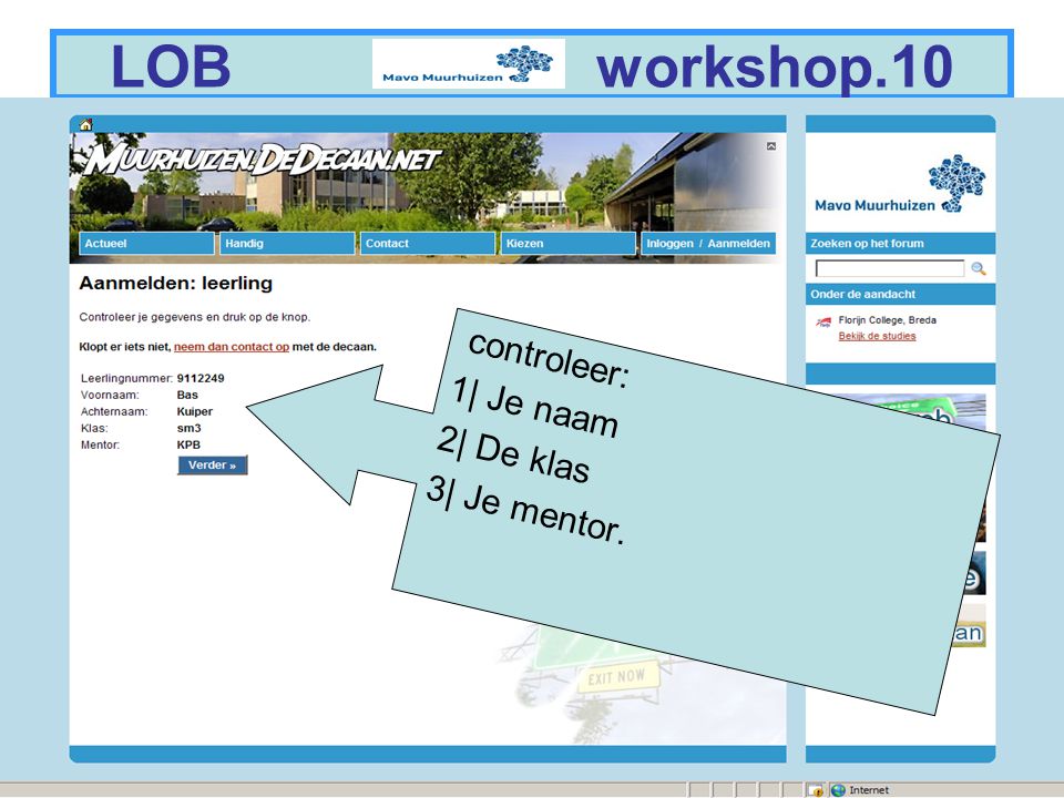 5 LOB workshop.10 controleer: 1| Je naam 2| De klas 3| Je mentor.
