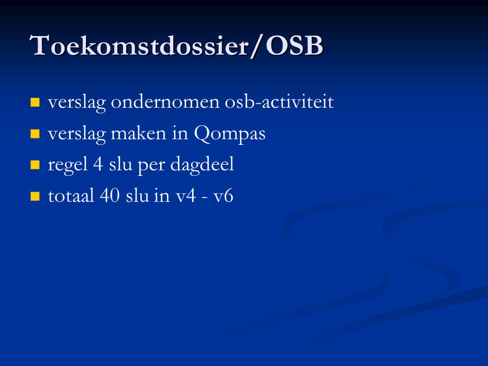 Toekomstdossier/OSB verslag ondernomen osb-activiteit verslag maken in Qompas regel 4 slu per dagdeel totaal 40 slu in v4 - v6
