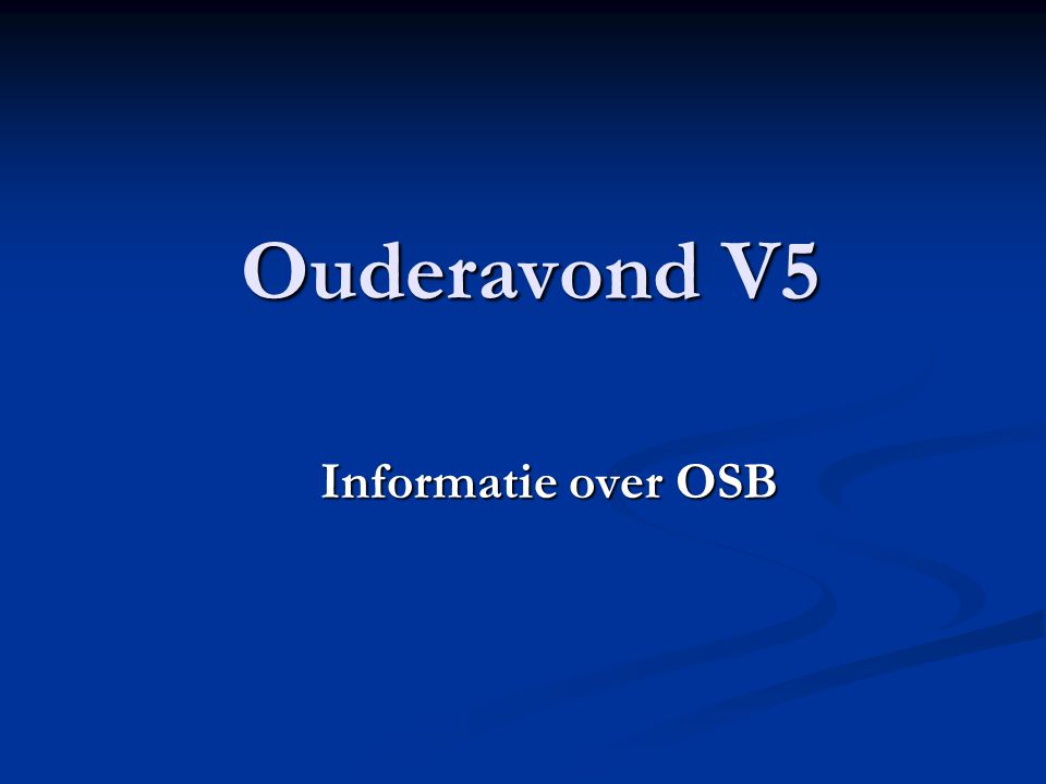 Ouderavond V5 Informatie over OSB