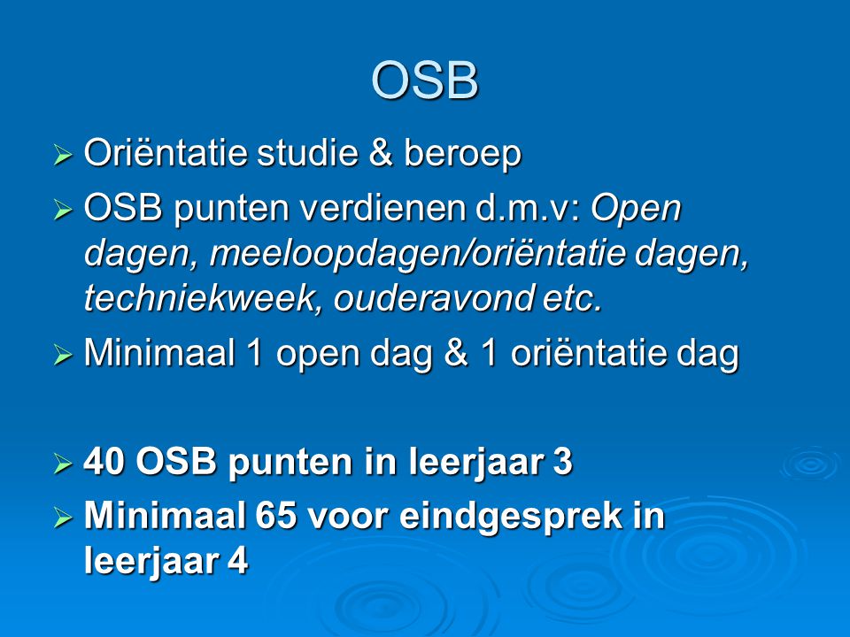 OSB  Oriëntatie studie & beroep  OSB punten verdienen d.m.v: Open dagen, meeloopdagen/oriëntatie dagen, techniekweek, ouderavond etc.