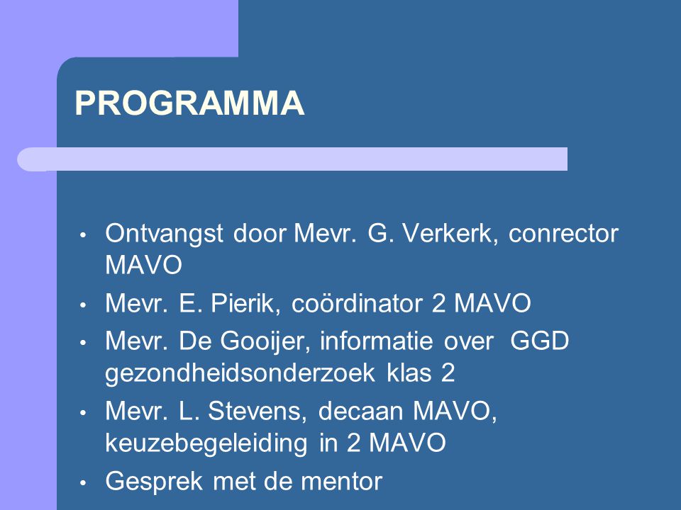 PROGRAMMA Ontvangst door Mevr. G. Verkerk, conrector MAVO Mevr.