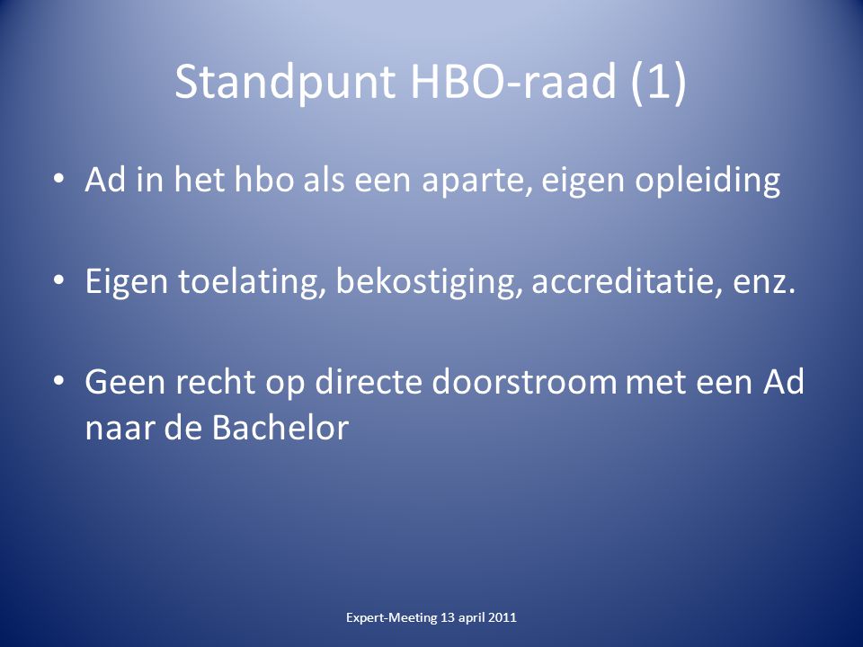 Standpunt HBO-raad (1) Ad in het hbo als een aparte, eigen opleiding Eigen toelating, bekostiging, accreditatie, enz.